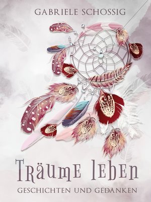 cover image of Träume leben--Geschichten und Gedanken